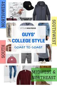 Guys College Style From Coast To Coast Style Girlfriend Mens College Fashion College Fashion College Style Casual