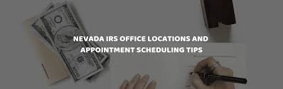 Nevada Irs Office Locations And Appointment Scheduling Tips Taxcontroversy Com