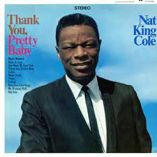 Nat King Cole Thank You Pretty Baby Lyrics And Songs Deezer