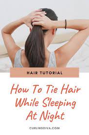 Tutorial How To Tie Hair While Sleeping At Night Sleep Hairstyles Hair Wraps For Sleeping Night Hairstyles