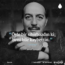 Oyle Bir Sihirbazdin Ki Beni Bile Kaybettin Cemal Sureya Sozler Anlamlisozler Guzelsozler Manalisoz Guzel Soz Ilham Verici Sozler En Iyi Alintilar