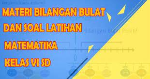 Rincian contoh soal matematika kelas 6 sd semester 1 kurikulum 2013. Materi Dan Soal Latihan Bilangan Bulat Matematika Kelas 6 Sd Kurikulum 2013 Admin Sekolah