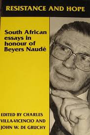Resistance and Hope: South African Essays in Honour of Beyers Naude:  Amazon.co.uk: Villa-Vilencio, Charles, De Gruchy, John W.: 9780802800985:  Books