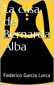 La casa de bernarda alba fue la ltima obra dramtica escrita. La Casa De Bernarda Alba Spanish Edition Ebook Garcia Lorca Federico Garcia Fernandez David Amazon In Kindle Store
