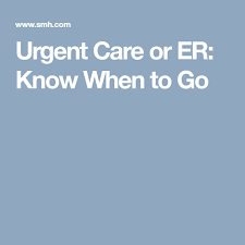 Urgent Care Or Er Know When To Go Urgent Care Natural Health Care