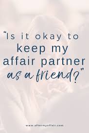 stay friends with affair partner