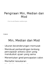 Maybe you would like to learn more about one of these? Pengiraan Min Median Dan Mod