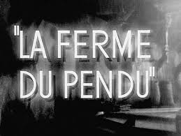Francis, the eldest, took things in hand. La Ferme Du Pendu 1945 Imdb
