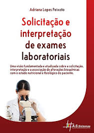 Maybe you would like to learn more about one of these? Solicitacao E Interpretacao De Exames Laboratoriais Uma Visao Fundamentada E Atualizada Sobre A Solicitacao Interpretacao E Associacao De Alteracoes Do Paciente Portuguese Edition Ebook Peixoto Adriana Lopes Amazon In Kindle Store