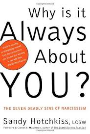 Why Is It Always About You The Seven Deadly Sins Of Narcissism Narcissism Narcissistic Personality Disorder Narcissistic Abuse