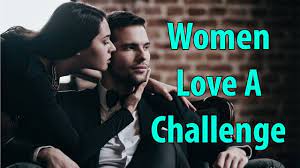 Women Love A Challenge - Youtube