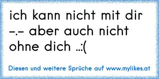 Ich Kann Nicht Mit Dir Aber Auch Nicht Ohne Dich