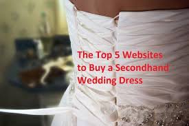 Top 5 Websites To Buy A Secondhand Wedding Dress Wedding Consignment Wedding Sale Wedding Dresses For Sale