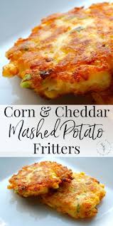Corn Cheddar Mashed Potato Fritters Recipe Fritter Recipes Recipes Cheddar Mashed Potatoes