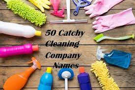 50 Catchy Cleaning Company Names Suggestion Cleaning Company Names Cleaning Business Catchy Business Name Ideas