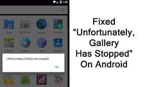 If you have locked yourself out of your device or if you can't remember unlock. How To Fix Unfortunately Gallery Has Stopped On Android