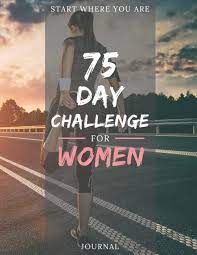 75 Day Challenge For Women Journal: Exercise Twice Each Day For 45 Minutes  With More Space For You To Customize Your Training, Undated Gym Log Book,  ... Journal And Tracker For 75