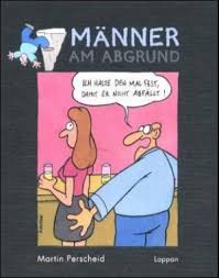 Martin perscheid (born february 16, 1966, in wesseling, germany) is a german cartoonist. Manner Am Abgrund Abgrundige Cartoons Martin Perscheid Buch Gebraucht Kaufen A02vlzng01zzx