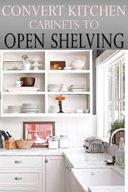 How To Convert Cabinets To Open Shelving Painted Furniture Ideas Kitchen Cabinet Remodel New Kitchen Cabinets Open Kitchen Cabinets