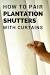 Shutters With Curtains Ideas
