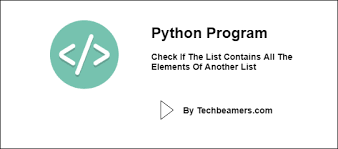 If the number is not prime, it's explained in output why it is not a prime number. Check If Python List Contains Elements Of Another List