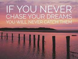 Dreams do come true quotes. 9 Quotes That Will Inspire You To Chase Your Dreams Marnie Custom Homes