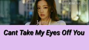 Can't take my eyes off you. Chords For Jennie Can T Take My Eyes Off You Lyrics