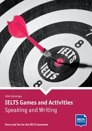 Ielts Games And Activities Speaking And Writing Book With Photocopiable Activities Delta Publishing