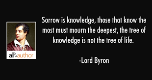 The trouble with the world is. Sorrow Is Knowledge Those That Know The Quote