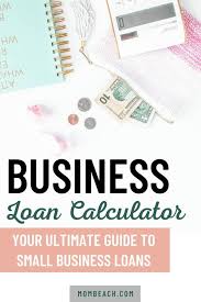 Business Loan Calculator And Guide On Small Business Loans In 2020 Business Loans Small Business Loans Small Business Entrepreneurship