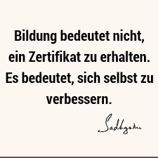 Bildung Bedeutet Nicht Ein Zertifikat Zu Erhalten Es Bedeutet Sich Selbst Zu Verbessern Sadhguru