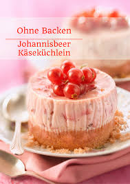 Sweet Easy Enie Backt Johannisbeer Kasekuchlein Ohne Backen Rezept Backen Kasekuchen Ohne Backen Backrezepte