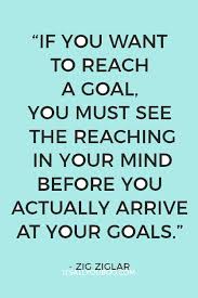 How To Achieve Your Goals In Life Zig Ziglar Quotes Life Quotes Goal Quotes