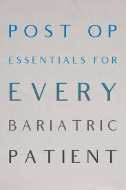 Post Op Essentials For Every Bariatric Patient Bariatric Surgery Sleeve Bariatric Sleeve Surgery