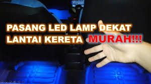 Cara memasang lampu led di kereta. Cara Pasang Lampu Led Lantai Kereta Murah Sangat Wira Youtube