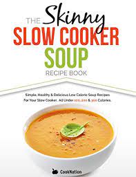 Here is the list of 20 weight loss soups under 100 calories. The Skinny Slow Cooker Soup Recipe Book Simple Healthy Delicious Low Calorie Soup Recipes For Your Slow Cooker All Under 100 200 300 Calories Ebook Cooknation Amazon In Kindle Store