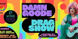 The Damn Goode Drag Show Hosted by Flamy Grant
