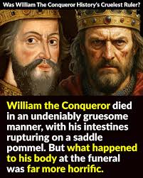 William the Conqueror died in an undeniably gruesome manner, with his  intestines rupturing