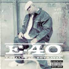 Loyalty And Betrayal By E 40 Album West Coast Hip Hop Reviews Ratings Credits Song List Rate Your Music
