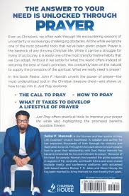 By drawing on the expertise of others, you can go a long way towards ensuring that your path forward will be a successful one. Just Pray How A Life Of Prayer Grows Unshakable Faith John F Hannah 9781629999531 Christianbook Com