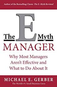 The E Myth Why Most Small Businesses Dont Work And What