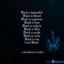 From the lightest to the darkest skin tone, our melanin is fiercely poppin' on purpose. Black Is Beautiful Black Quotes Writings By Abdulkarim Hadiza Yourquote