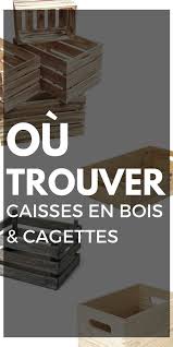 Ou Trouver Des Caisses En Bois Et Des Cagettes Caisse Bois Deco Caisse En Bois Cagette