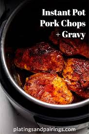 How to cook frozen pork chops in the instant pot? Instant Pot Pork Chops Gravy Platings Pairings