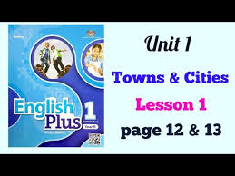 This is a channel providing free english lessons for malaysian primary student. Year 5 English Plus 1 Unit 1 Towns And Cities Lesson 1 Page 12 13 Youtube