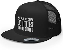 RIVEMUG Here for Big Titties and Tight Kitties Trucker Hat Flat Bill High  Crown Adjustable Golf Cap Funny Gag Gift Black at Amazon Mens Clothing  store