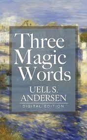 Read 49 reviews from the world's largest community for readers. Three Magic Words Key To Power Peace And Plenty By Uell Stanley Andersen