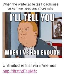 It took me 4 tries to get these texas roadhouse rolls right for you. Roadhouse Memes