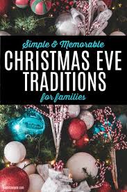Memorable Christmas Eve Traditions For Families Christmas Eve Traditions Affordable Christmas Gifts Christmas Pickle