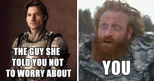 Funny photo in my life. 30 Of The Funniest Tormund And Brienne From Got Memes Bored Panda